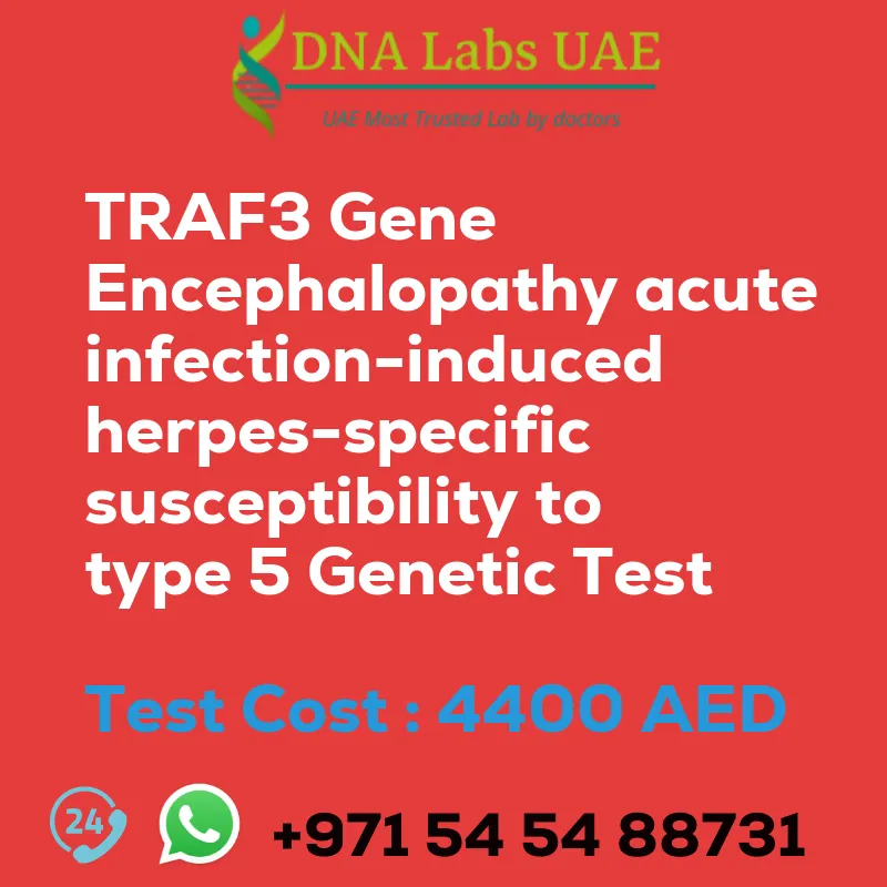 TRAF3 Gene Encephalopathy acute infection-induced herpes-specific susceptibility to type 5 Genetic Test sale cost 4400 AED