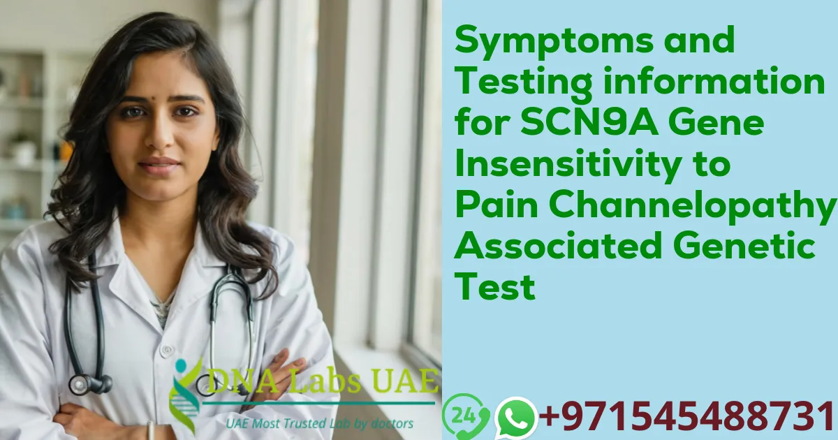 Symptoms and Testing information for SCN9A Gene Insensitivity to Pain Channelopathy-Associated Genetic Test