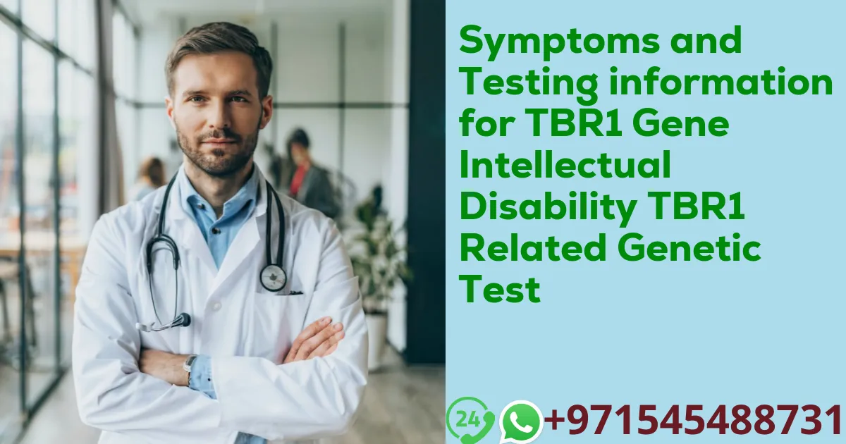 Symptoms and Testing information for TBR1 Gene Intellectual Disability TBR1 Related Genetic Test