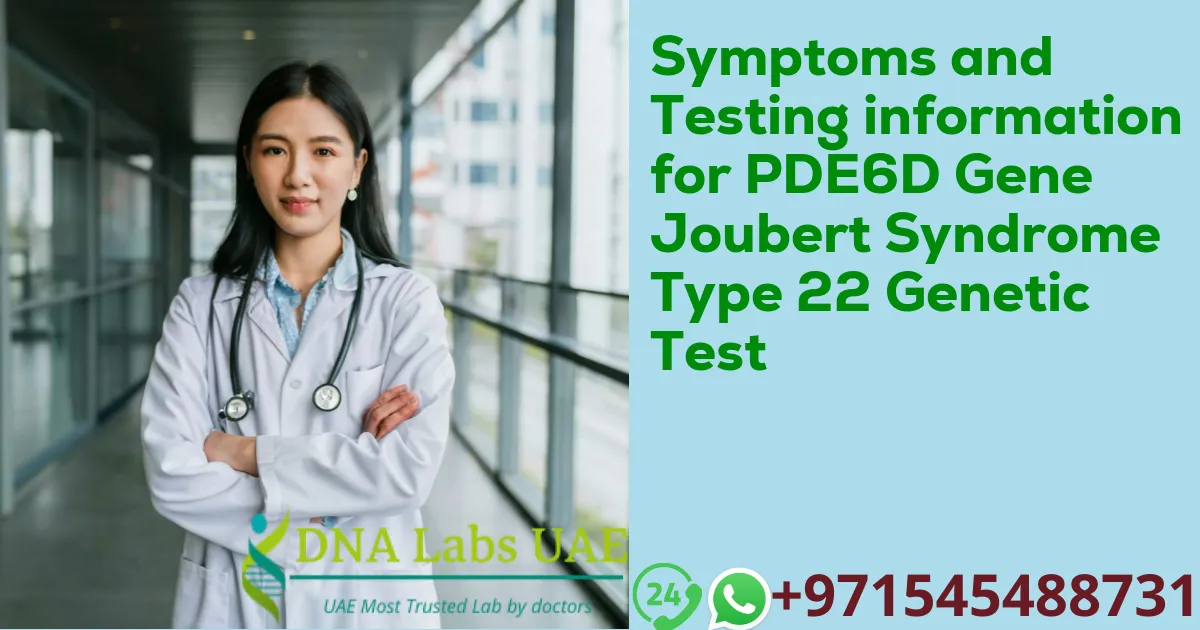 Symptoms and Testing information for PDE6D Gene Joubert Syndrome Type 22 Genetic Test