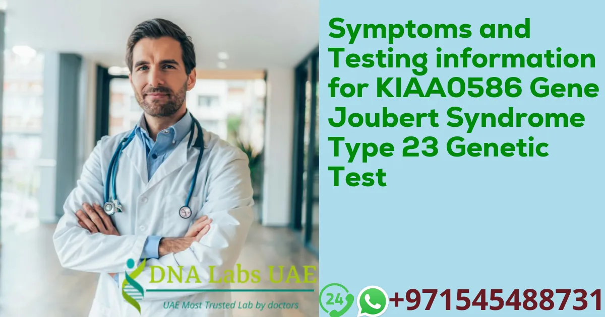 Symptoms and Testing information for KIAA0586 Gene Joubert Syndrome Type 23 Genetic Test