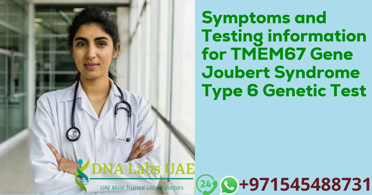 Symptoms and Testing information for TMEM67 Gene Joubert Syndrome Type 6 Genetic Test