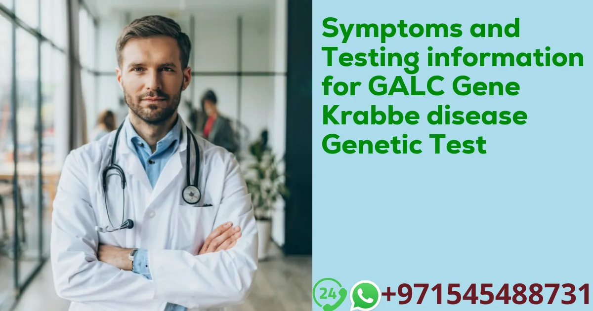 Symptoms and Testing information for GALC Gene Krabbe disease Genetic Test