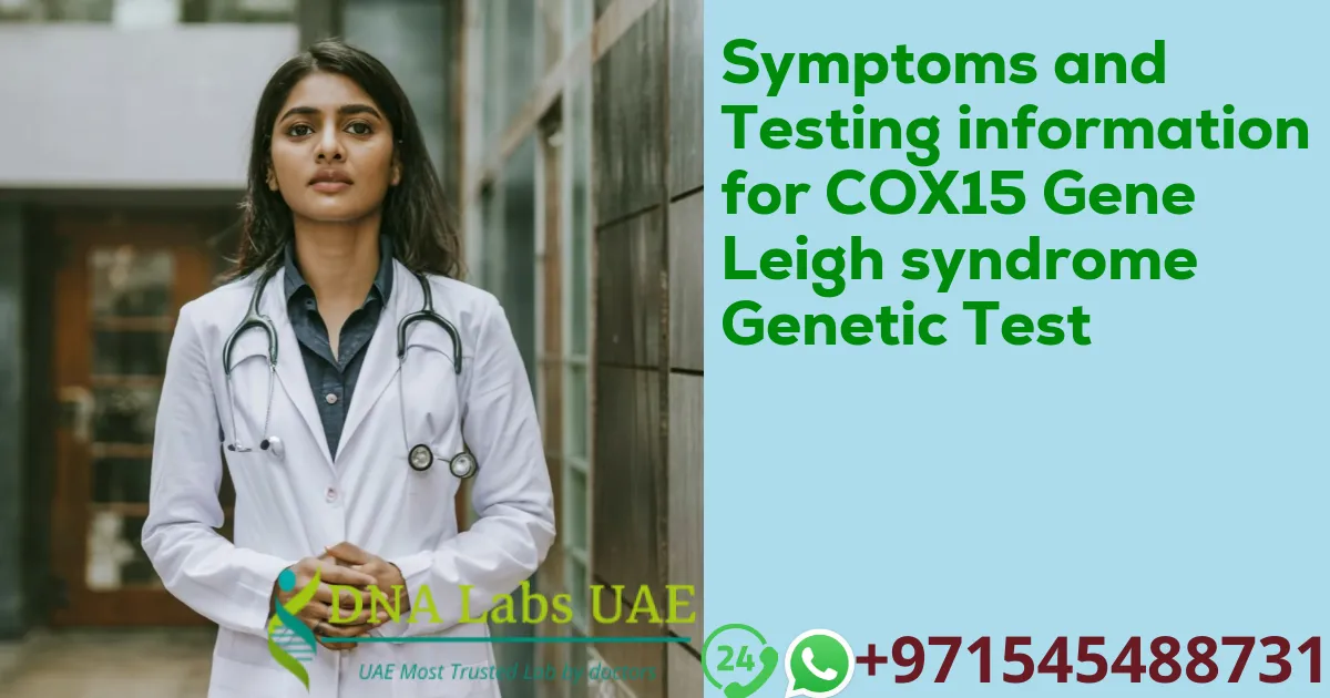 Symptoms and Testing information for COX15 Gene Leigh syndrome Genetic Test