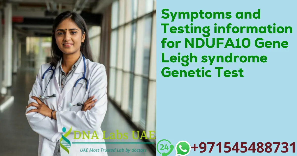 Symptoms and Testing information for NDUFA10 Gene Leigh syndrome Genetic Test