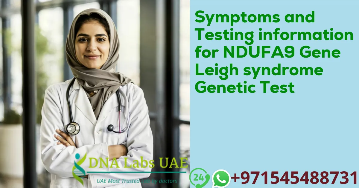 Symptoms and Testing information for NDUFA9 Gene Leigh syndrome Genetic Test