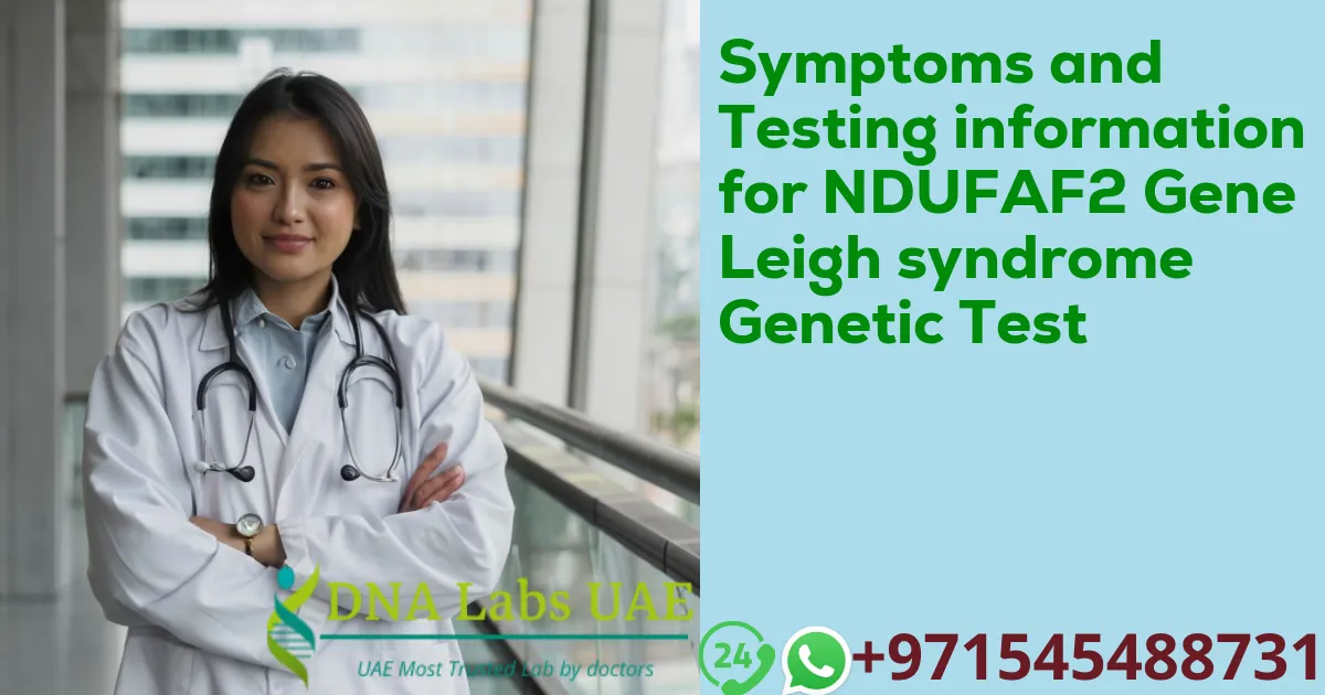 Symptoms and Testing information for NDUFAF2 Gene Leigh syndrome Genetic Test