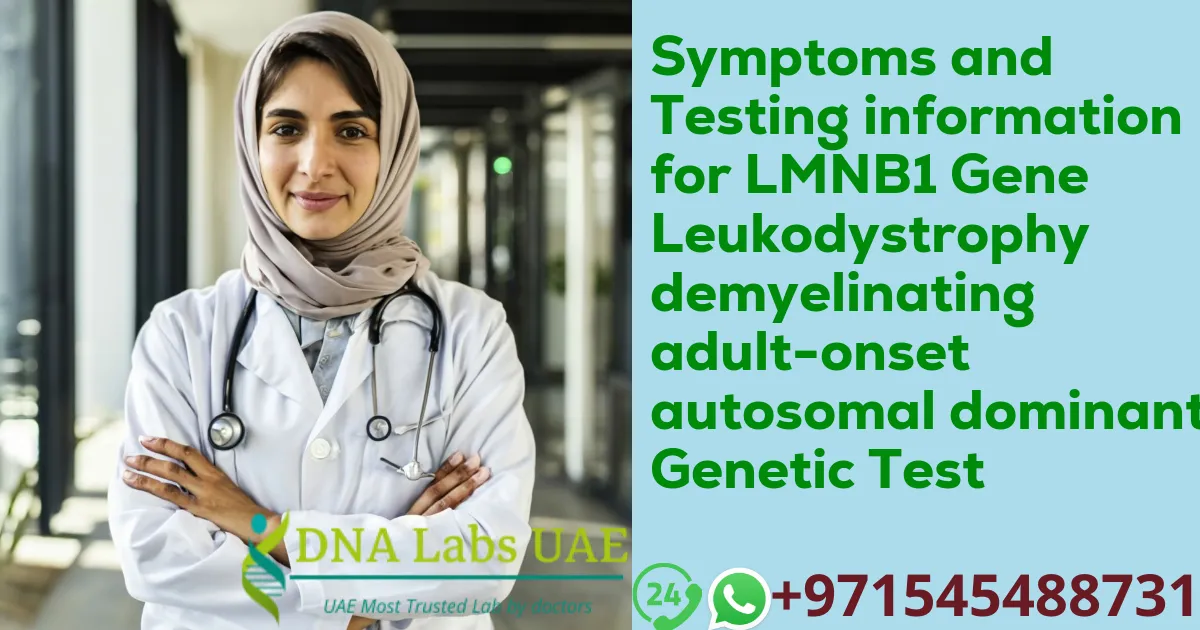 Symptoms and Testing information for LMNB1 Gene Leukodystrophy demyelinating adult-onset autosomal dominant Genetic Test