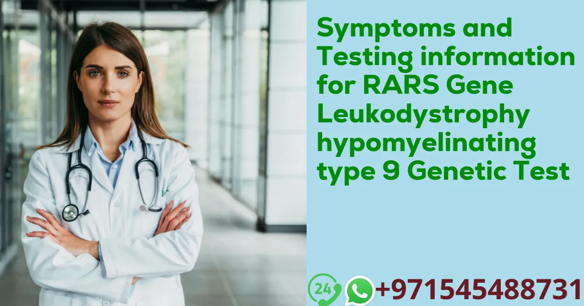 Symptoms and Testing information for RARS Gene Leukodystrophy hypomyelinating type 9 Genetic Test