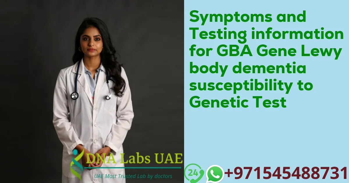 Symptoms and Testing information for GBA Gene Lewy body dementia susceptibility to Genetic Test