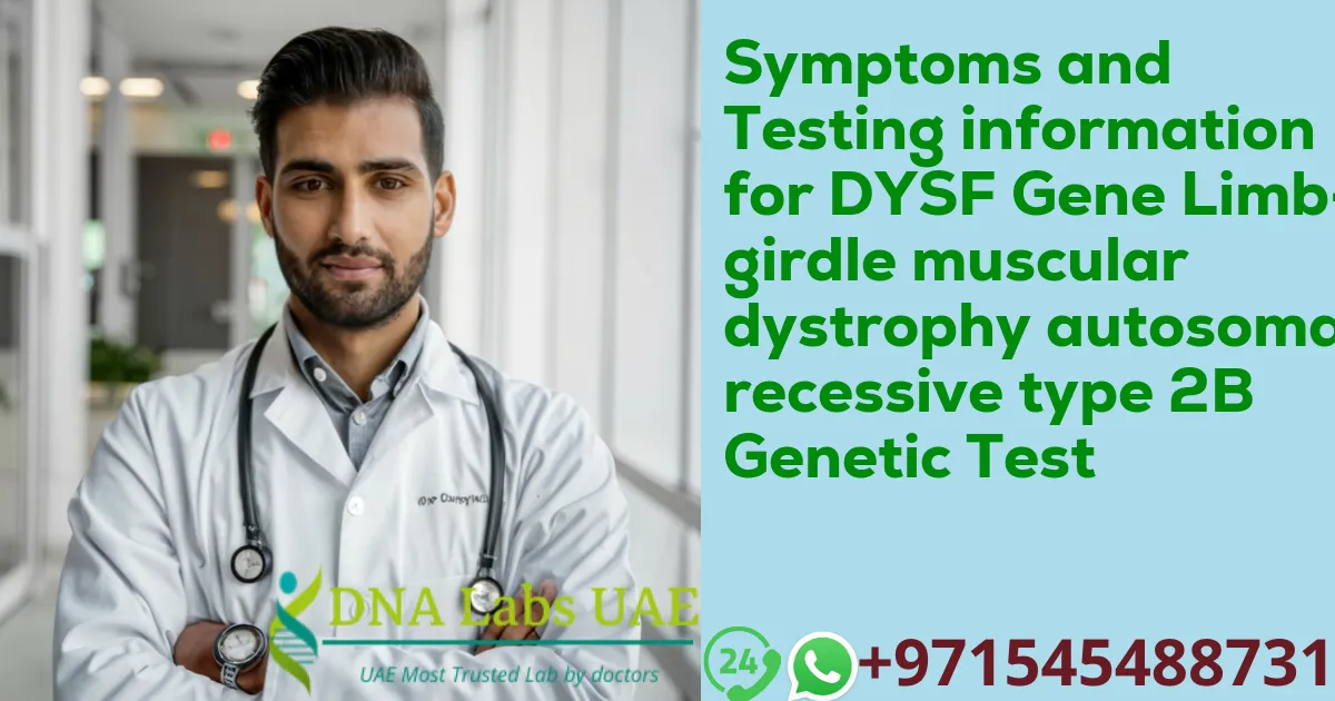 Symptoms and Testing information for DYSF Gene Limb-girdle muscular dystrophy autosomal recessive type 2B Genetic Test