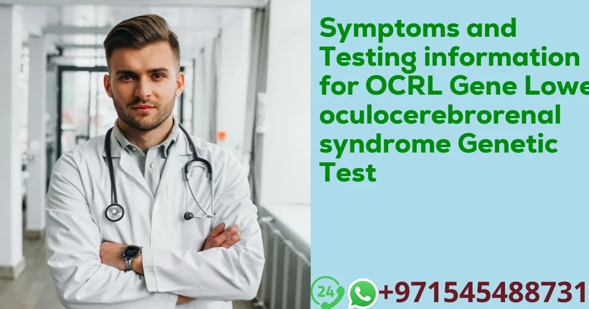 Symptoms and Testing information for OCRL Gene Lowe oculocerebrorenal syndrome Genetic Test