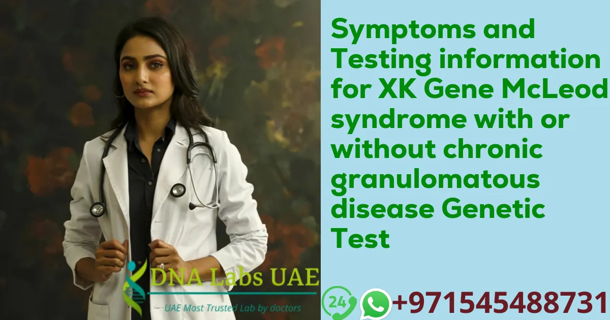 Symptoms and Testing information for XK Gene McLeod syndrome with or without chronic granulomatous disease Genetic Test