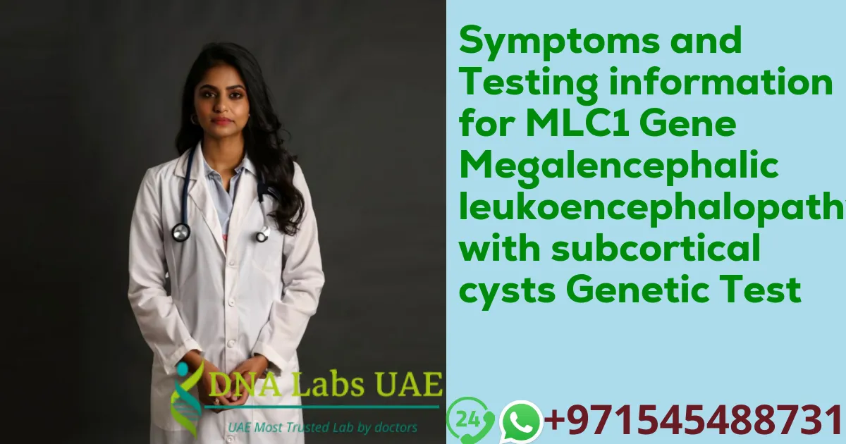 Symptoms and Testing information for MLC1 Gene Megalencephalic leukoencephalopathy with subcortical cysts Genetic Test