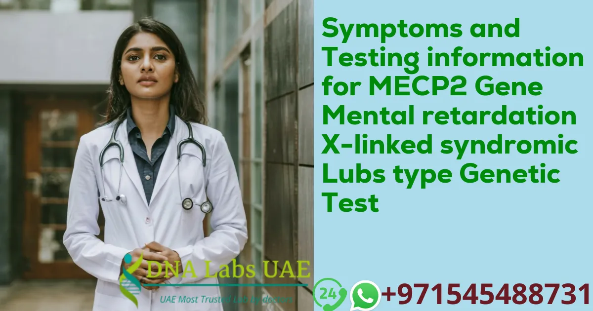 Symptoms and Testing information for MECP2 Gene Mental retardation X-linked syndromic Lubs type Genetic Test