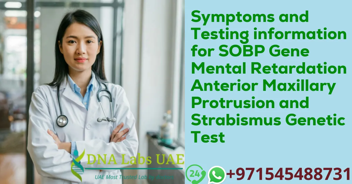 Symptoms and Testing information for SOBP Gene Mental Retardation Anterior Maxillary Protrusion and Strabismus Genetic Test