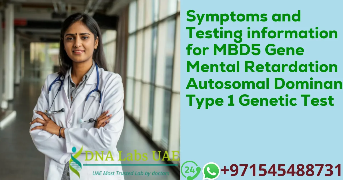 Symptoms and Testing information for MBD5 Gene Mental Retardation Autosomal Dominant Type 1 Genetic Test