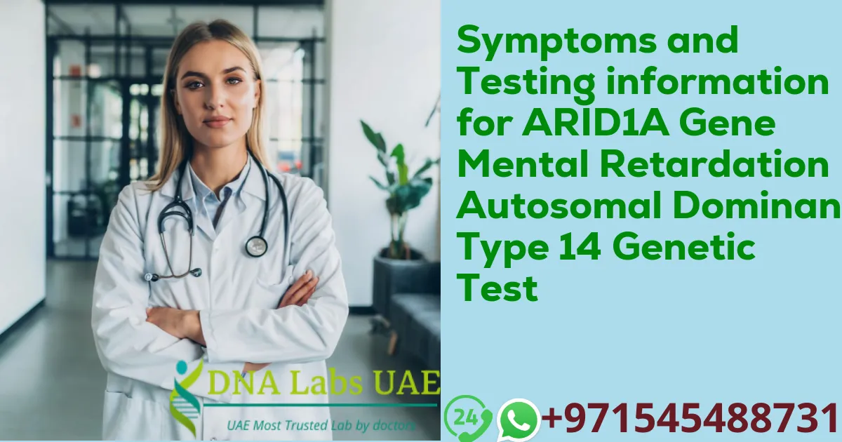 Symptoms and Testing information for ARID1A Gene Mental Retardation Autosomal Dominant Type 14 Genetic Test