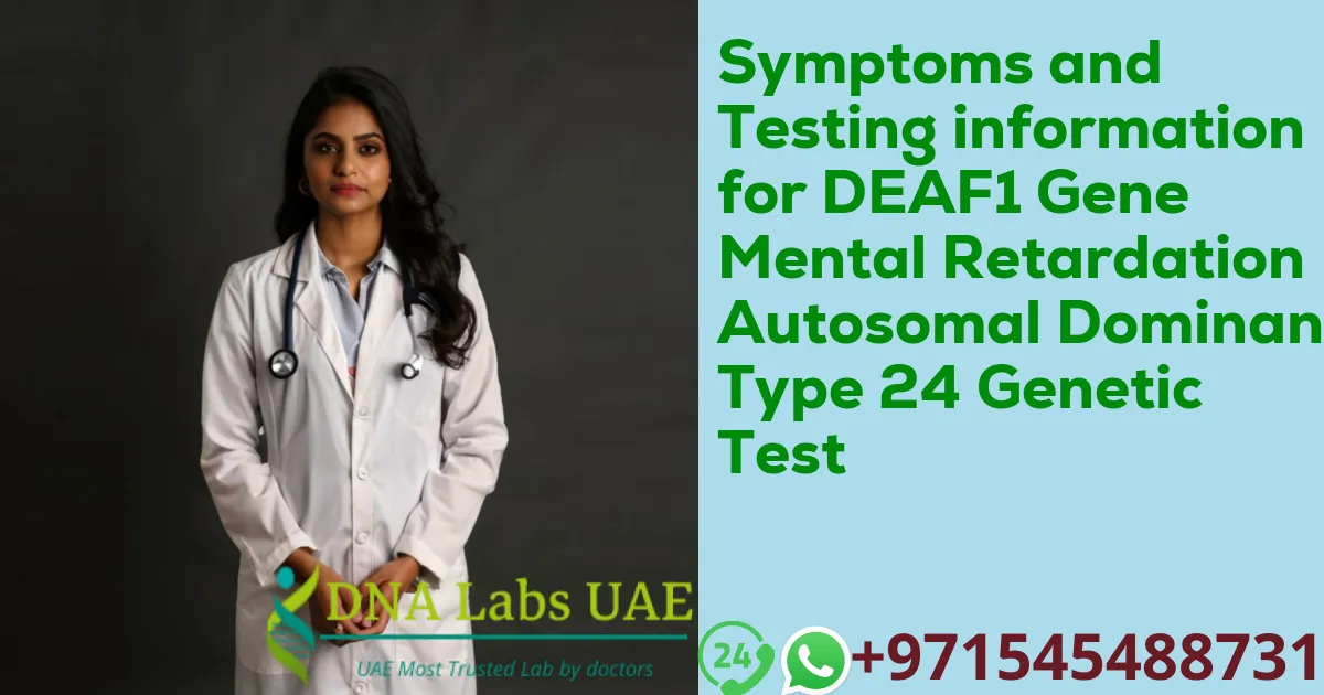 Symptoms and Testing information for DEAF1 Gene Mental Retardation Autosomal Dominant Type 24 Genetic Test