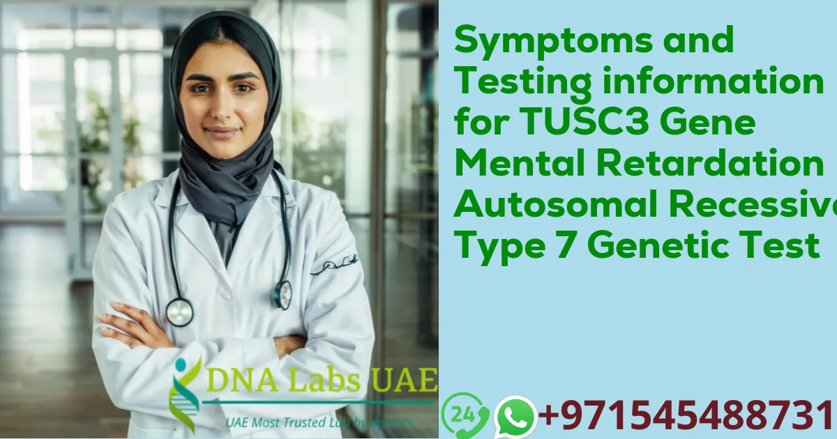 Symptoms and Testing information for TUSC3 Gene Mental Retardation Autosomal Recessive Type 7 Genetic Test