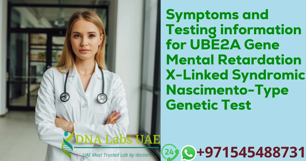 Symptoms and Testing information for UBE2A Gene Mental Retardation X-Linked Syndromic Nascimento-Type Genetic Test