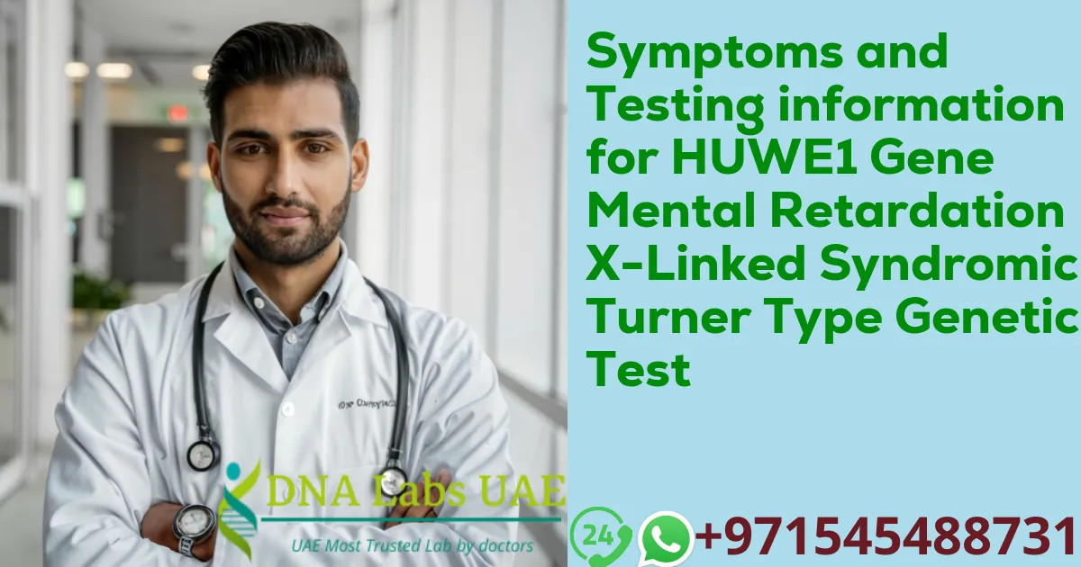 Symptoms and Testing information for HUWE1 Gene Mental Retardation X-Linked Syndromic Turner Type Genetic Test