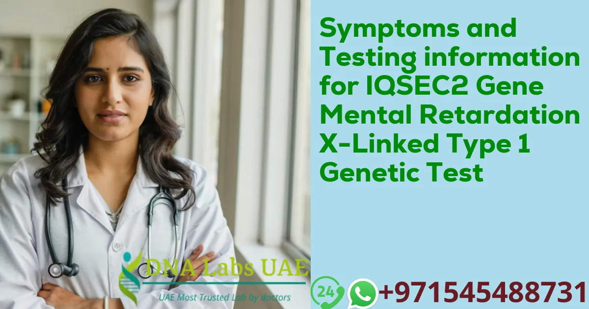 Symptoms and Testing information for IQSEC2 Gene Mental Retardation X-Linked Type 1 Genetic Test