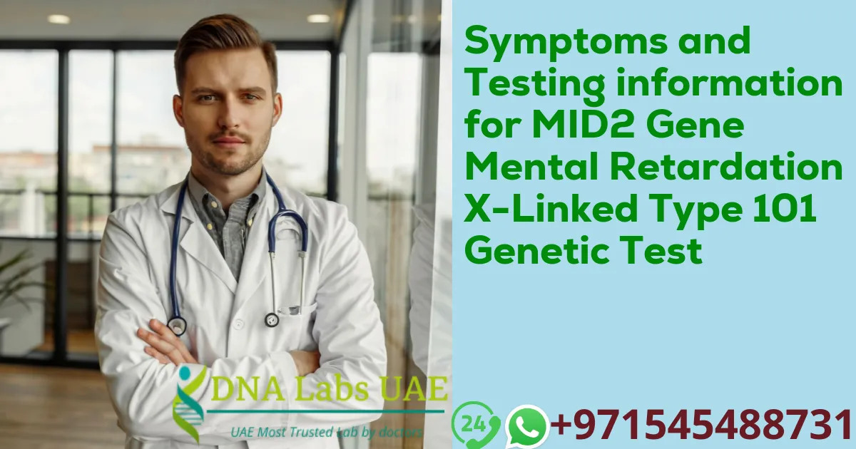 Symptoms and Testing information for MID2 Gene Mental Retardation X-Linked Type 101 Genetic Test