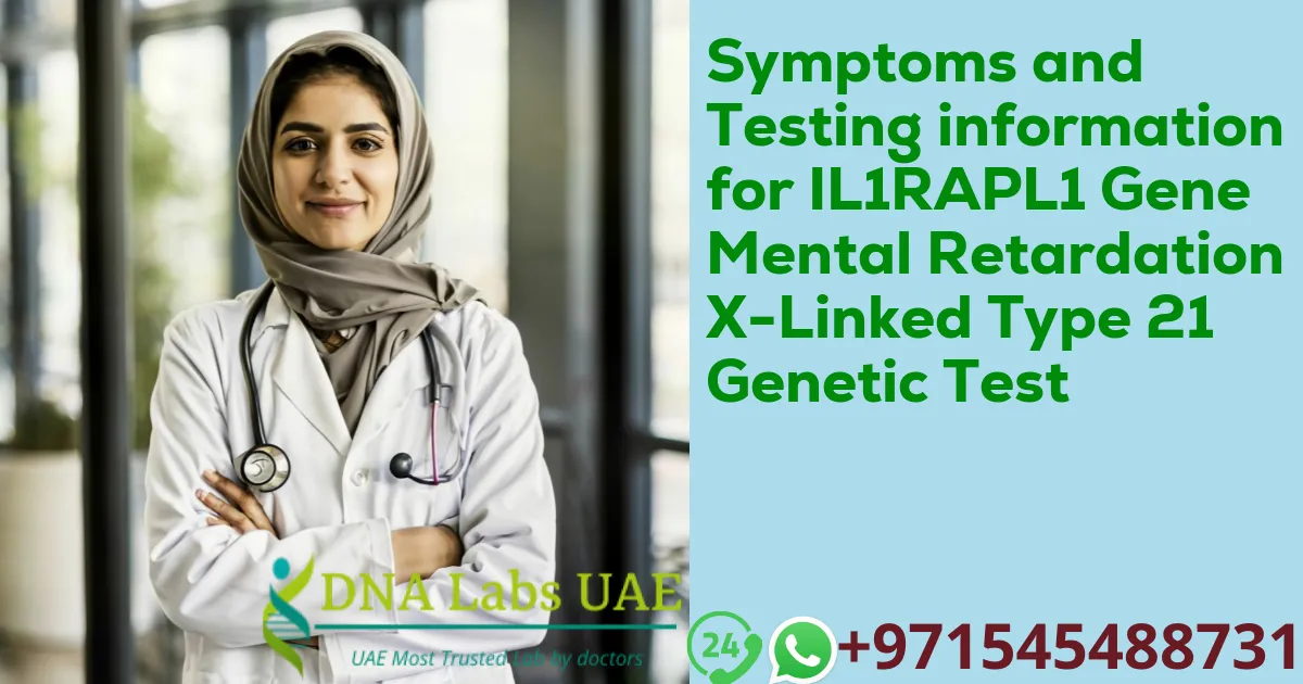 Symptoms and Testing information for IL1RAPL1 Gene Mental Retardation X-Linked Type 21 Genetic Test