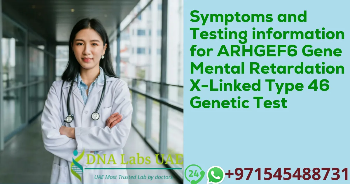 Symptoms and Testing information for ARHGEF6 Gene Mental Retardation X-Linked Type 46 Genetic Test