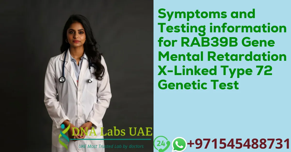 Symptoms and Testing information for RAB39B Gene Mental Retardation X-Linked Type 72 Genetic Test