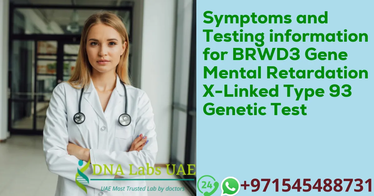 Symptoms and Testing information for BRWD3 Gene Mental Retardation X-Linked Type 93 Genetic Test