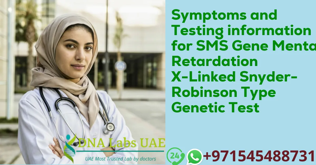 Symptoms and Testing information for SMS Gene Mental Retardation X-Linked Snyder-Robinson Type Genetic Test