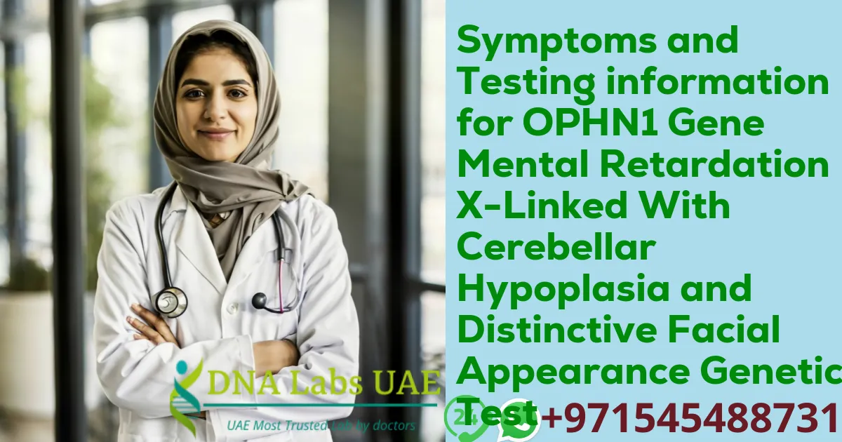 Symptoms and Testing information for OPHN1 Gene Mental Retardation X-Linked With Cerebellar Hypoplasia and Distinctive Facial Appearance Genetic Test