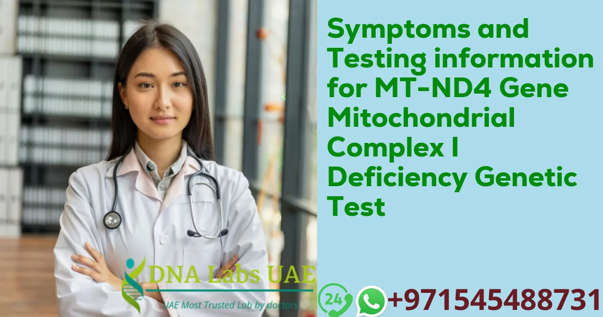 Symptoms and Testing information for MT-ND4 Gene Mitochondrial Complex I Deficiency Genetic Test