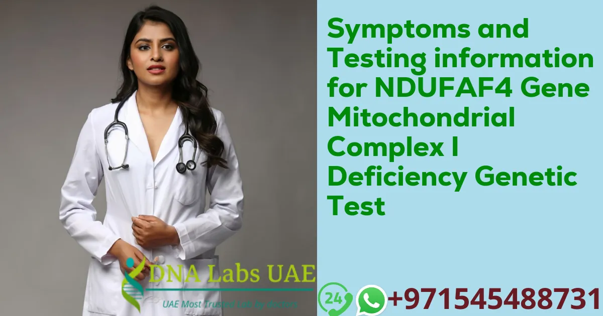 Symptoms and Testing information for NDUFAF4 Gene Mitochondrial Complex I Deficiency Genetic Test