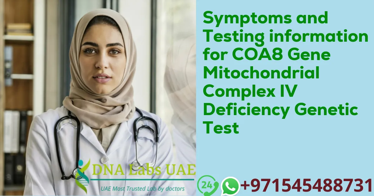 Symptoms and Testing information for COA8 Gene Mitochondrial Complex IV Deficiency Genetic Test