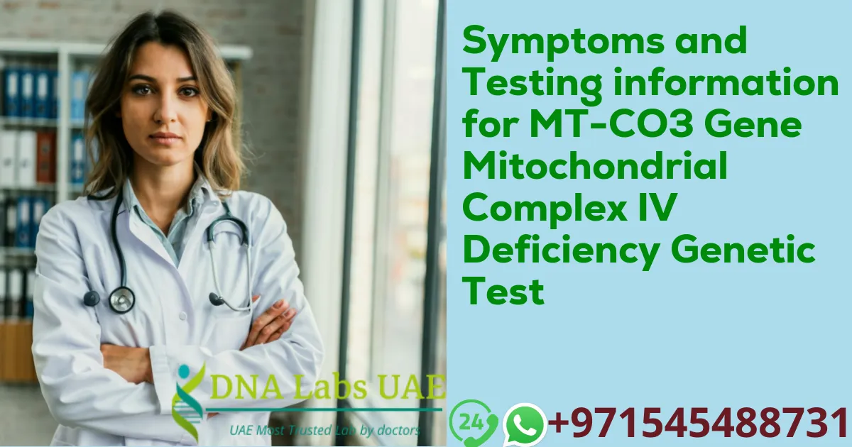 Symptoms and Testing information for MT-CO3 Gene Mitochondrial Complex IV Deficiency Genetic Test