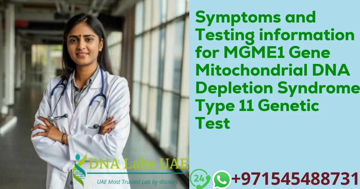 Symptoms and Testing information for MGME1 Gene Mitochondrial DNA Depletion Syndrome Type 11 Genetic Test