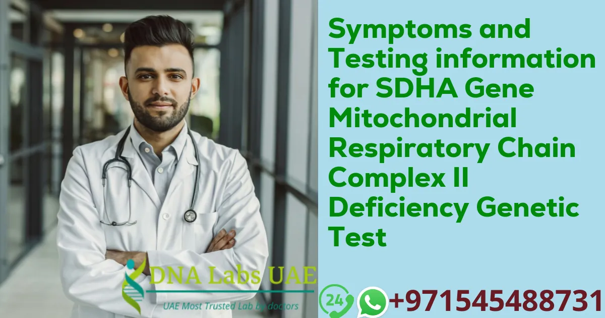 Symptoms and Testing information for SDHA Gene Mitochondrial Respiratory Chain Complex II Deficiency Genetic Test