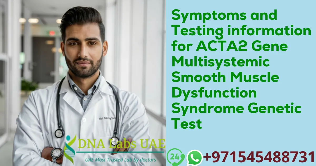 Symptoms and Testing information for ACTA2 Gene Multisystemic Smooth Muscle Dysfunction Syndrome Genetic Test