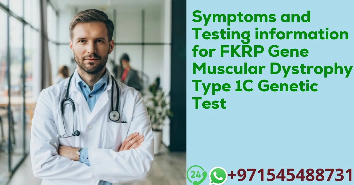 Symptoms and Testing information for FKRP Gene Muscular Dystrophy Type 1C Genetic Test