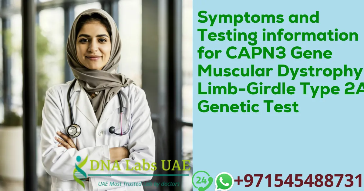 Symptoms and Testing information for CAPN3 Gene Muscular Dystrophy Limb-Girdle Type 2A Genetic Test