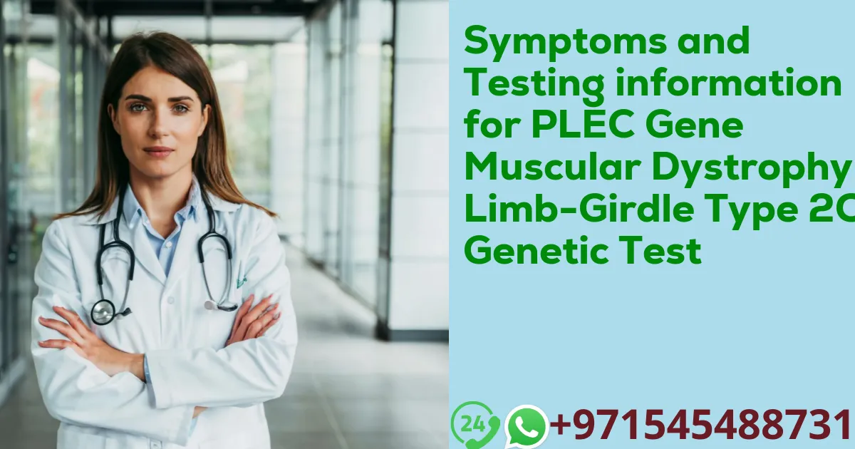 Symptoms and Testing information for PLEC Gene Muscular Dystrophy Limb-Girdle Type 2Q Genetic Test