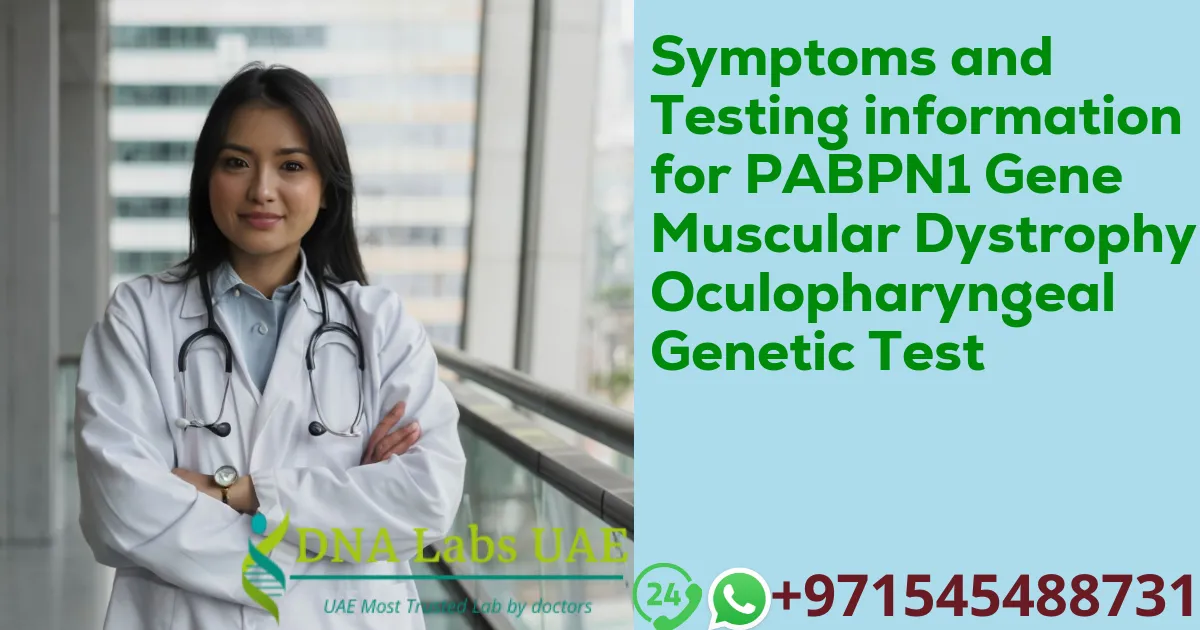 Symptoms and Testing information for PABPN1 Gene Muscular Dystrophy Oculopharyngeal Genetic Test