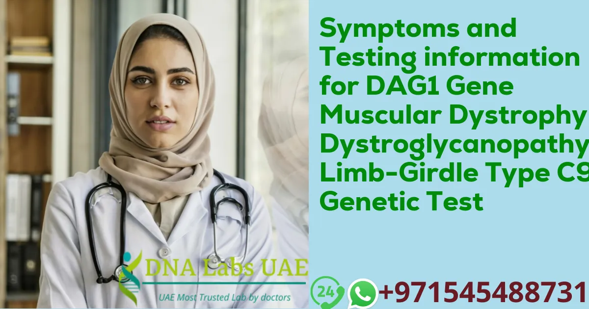 Symptoms and Testing information for DAG1 Gene Muscular Dystrophy-Dystroglycanopathy Limb-Girdle Type C9 Genetic Test