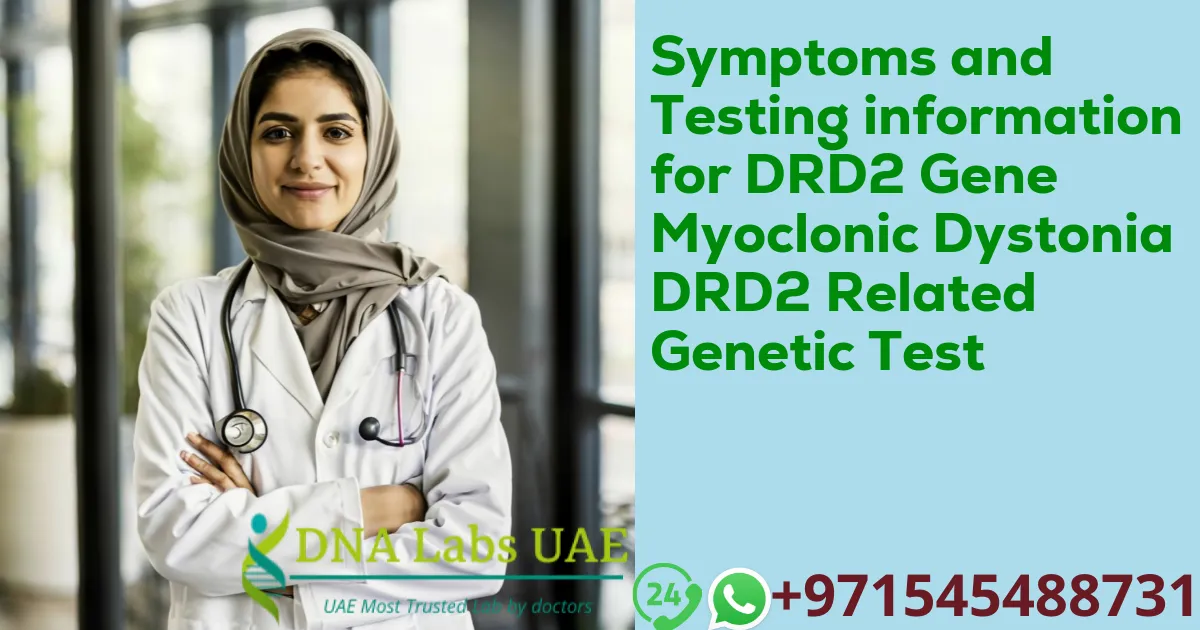 Symptoms and Testing information for DRD2 Gene Myoclonic Dystonia DRD2 Related Genetic Test