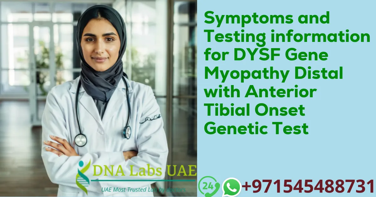 Symptoms and Testing information for DYSF Gene Myopathy Distal with Anterior Tibial Onset Genetic Test