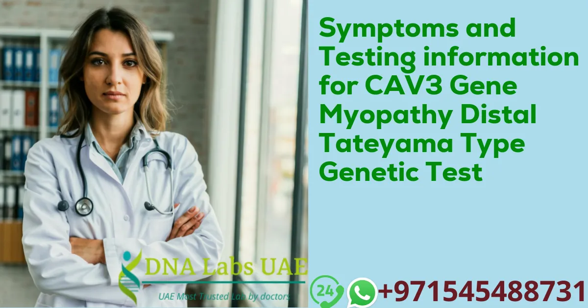 Symptoms and Testing information for CAV3 Gene Myopathy Distal Tateyama Type Genetic Test