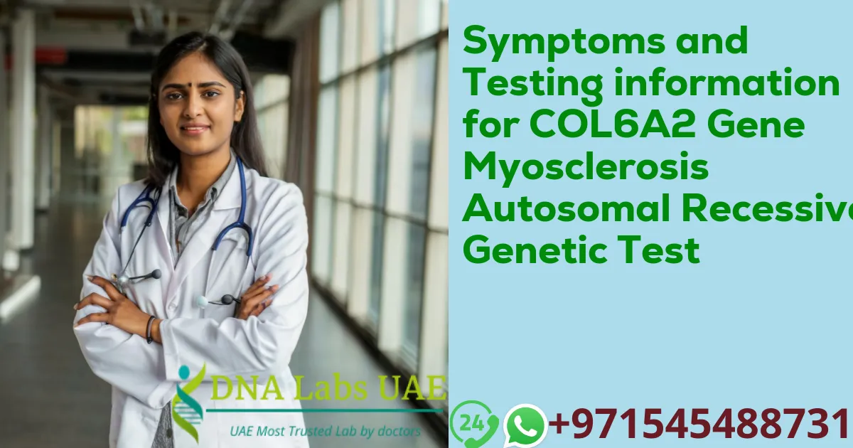 Symptoms and Testing information for COL6A2 Gene Myosclerosis Autosomal Recessive Genetic Test